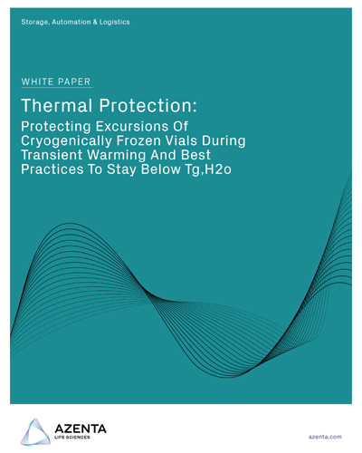 Thermal Protection: Protecting Excursions of Cryogenically Frozen Vials During Transient Warming & Best Practices to Stay Below Tg,H2o