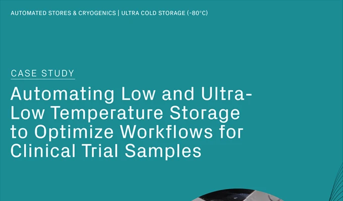 Automating Low and Ultra-Low Temperature Storage to Optimize Workflows for Clinical Trial Samples
