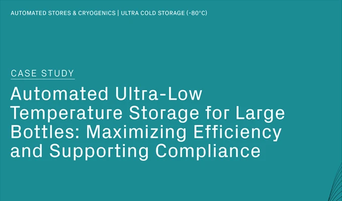 Automated Ultra-Low Temperature Storage for Large Bottles: Maximizing Efficiency and Supporting Compliance